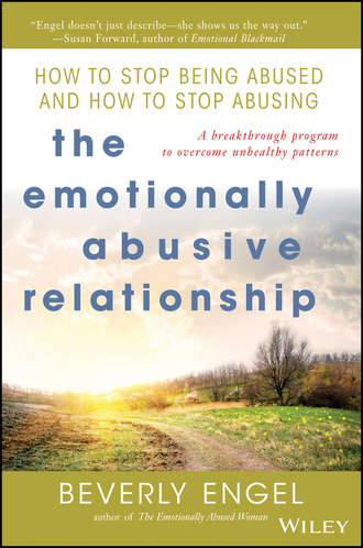 Beverly  Engel. The Emotionally Abusive Relationship. How to Stop Being Abused and How to Stop Abusing