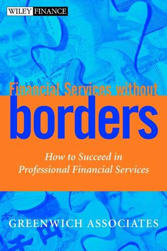 Greenwich Associates. Financial Services without Borders. How to Succeed in Professional Financial Services