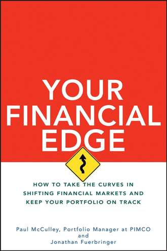 Paul  McCulley. Your Financial Edge. How to Take the Curves in Shifting Financial Markets and Keep Your Portfolio on Track