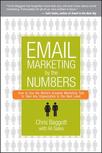 Chris  Baggott. Email Marketing By the Numbers. How to Use the World's Greatest Marketing Tool to Take Any Organization to the Next Level