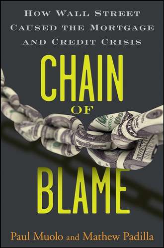 Paul  Muolo. Chain of Blame. How Wall Street Caused the Mortgage and Credit Crisis