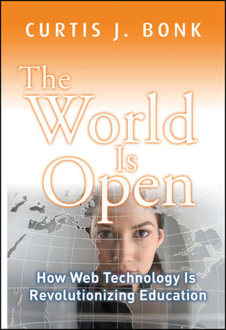 Curtis Bonk J.. The World Is Open. How Web Technology Is Revolutionizing Education