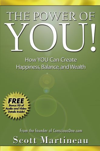 Scott  Martineau. The Power of You!. How YOU Can Create Happiness, Balance, and Wealth