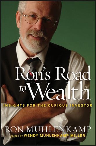 Ron  Muhlenkamp. Ron's Road to Wealth. Insights for the Curious Investor