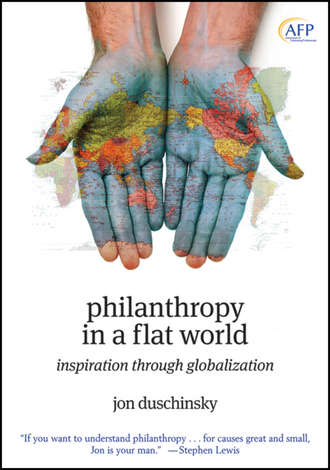 Jon  Duschinsky. Philanthropy in a Flat World. Inspiration Through Globalization