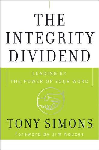 Tony  Simons. The Integrity Dividend. Leading by the Power of Your Word