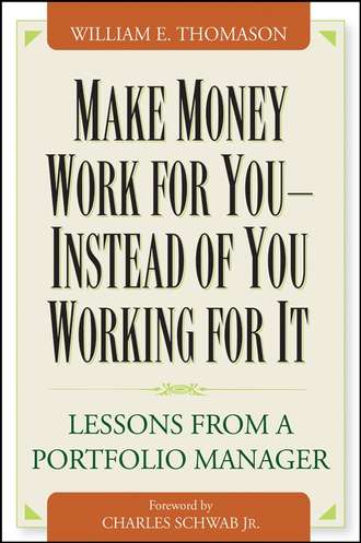 William  Thomason. Make Money Work For You--Instead of You Working for It. Lessons from a Portfolio Manager