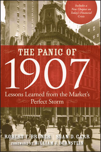 Sean Carr D.. The Panic of 1907. Lessons Learned from the Market's Perfect Storm