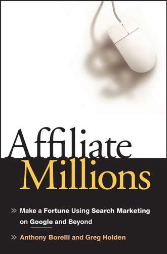 Greg  Holden. Affiliate Millions. Make a Fortune using Search Marketing on Google and Beyond
