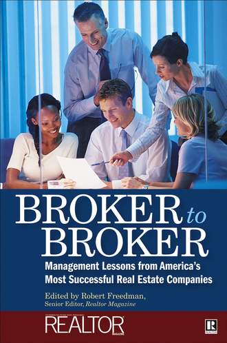 Robert  Freedman. Broker to Broker. Management Lessons From America's Most Successful Real Estate Companies