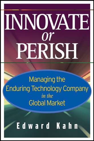 Edward  Kahn. Innovate or Perish. Managing the Enduring Technology Company in the Global Market