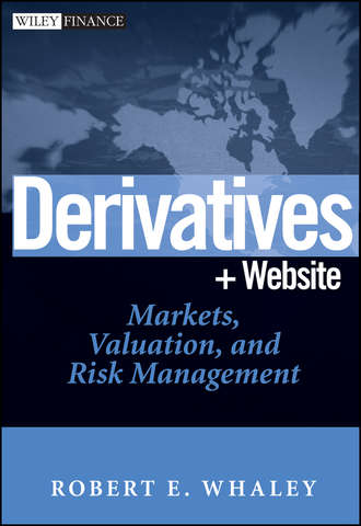 Robert Whaley E.. Derivatives. Markets, Valuation, and Risk Management