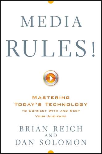 Brian  Reich. Media Rules!. Mastering Today's Technology to Connect With and Keep Your Audience