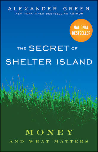 Alexander  Green. The Secret of Shelter Island. Money and What Matters