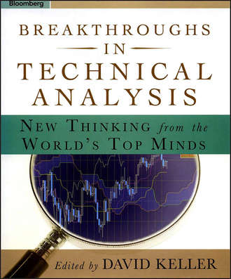 David  Keller. Breakthroughs in Technical Analysis. New Thinking From the World's Top Minds