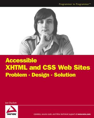 Jon  Duckett. Accessible XHTML and CSS Web Sites. Problem - Design - Solution