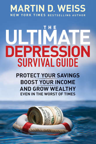 Martin D. Weiss. The Ultimate Depression Survival Guide. Protect Your Savings, Boost Your Income, and Grow Wealthy Even in the Worst of Times