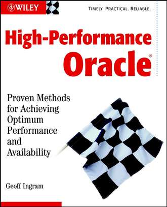 Geoff  Ingram. High-Performance Oracle. Proven Methods for Achieving Optimum Performance and Availability