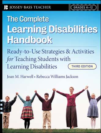 Rebecca Jackson Williams. The Complete Learning Disabilities Handbook. Ready-to-Use Strategies and Activities for Teaching Students with Learning Disabilities