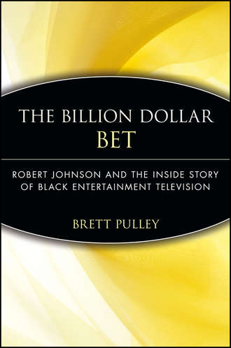 Brett  Pulley. The Billion Dollar BET. Robert Johnson and the Inside Story of Black Entertainment Television