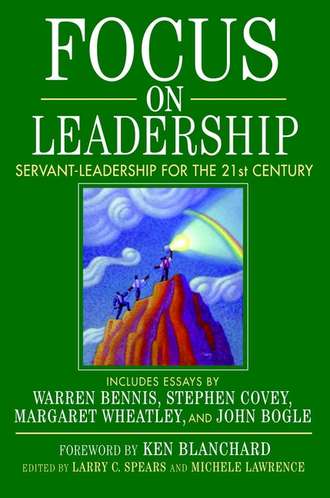 Michele  Lawrence. Focus on Leadership. Servant-Leadership for the Twenty-First Century