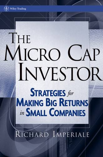 Richard  Imperiale. The Micro Cap Investor. Strategies for Making Big Returns in Small Companies