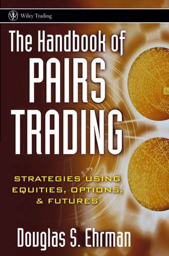 Douglas Ehrman S.. The Handbook of Pairs Trading. Strategies Using Equities, Options, and Futures