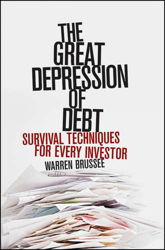 Warren  Brussee. The Great Depression of Debt. Survival Techniques for Every Investor