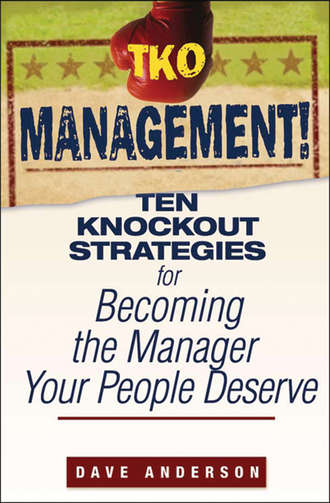 Dave Anderson. TKO Management!. Ten Knockout Strategies for Becoming the Manager Your People Deserve