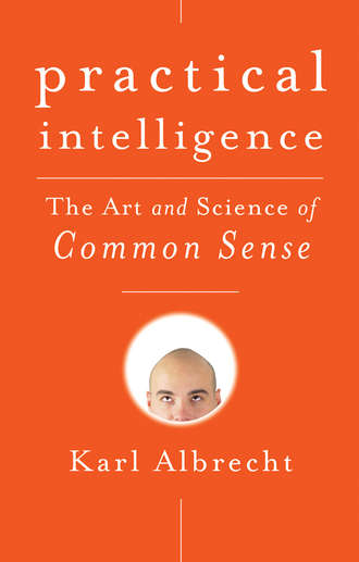 Karl  Albrecht. Practical Intelligence. The Art and Science of Common Sense