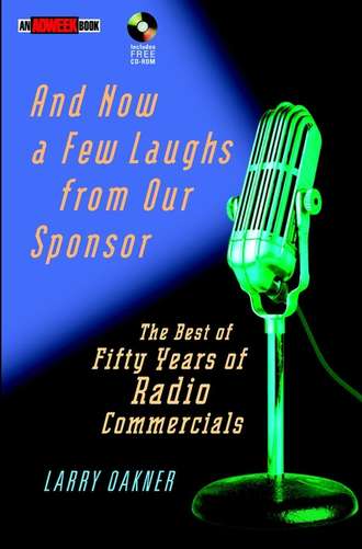 Larry  Oakner. And Now a Few Laughs from Our Sponsor. The Best of Fifty Years of Radio Commercials