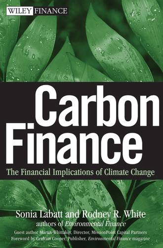 Sonia  Labatt. Carbon Finance. The Financial Implications of Climate Change