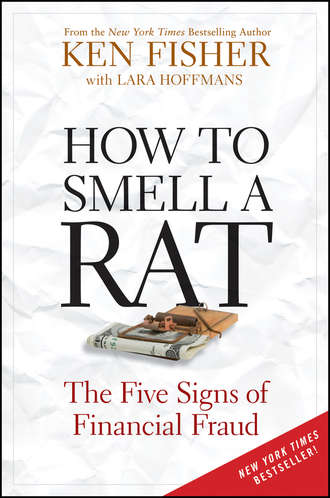Kenneth Fisher L.. How to Smell a Rat. The Five Signs of Financial Fraud
