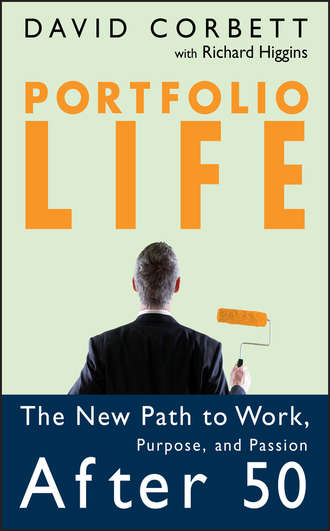 Richard Higgins. Portfolio Life. The New Path to Work, Purpose, and Passion After 50