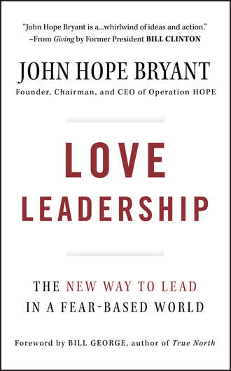 John Bryant Hope. Love Leadership. The New Way to Lead in a Fear-Based World