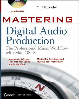 Cliff  Truesdell. Mastering Digital Audio Production. The Professional Music Workflow with Mac OS X