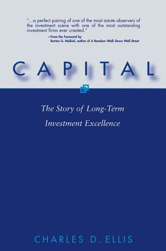 Charles D. Ellis. Capital. The Story of Long-Term Investment Excellence