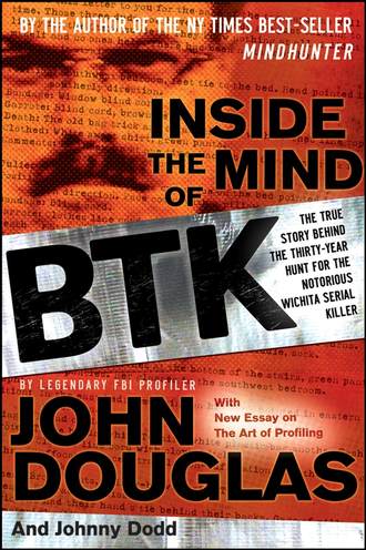 John  Douglas. Inside the Mind of BTK. The True Story Behind the Thirty-Year Hunt for the Notorious Wichita Serial Killer