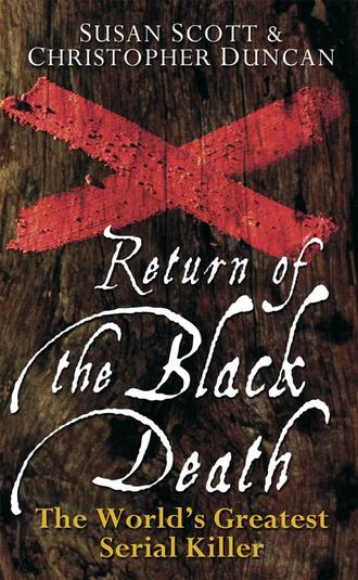Susan  Scott. Return of the Black Death. The World's Greatest Serial Killer