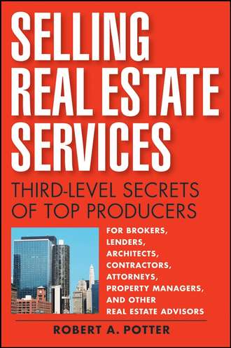 Robert Potter A. Selling Real Estate Services. Third-Level Secrets of Top Producers