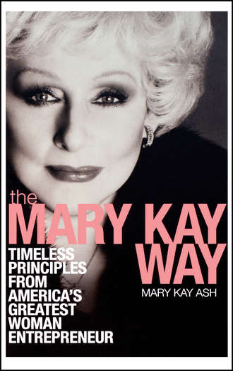 Mary Ash Kay. The Mary Kay Way. Timeless Principles from America's Greatest Woman Entrepreneur