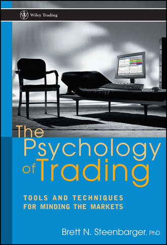 Brett Steenbarger N.. The Psychology of Trading. Tools and Techniques for Minding the Markets