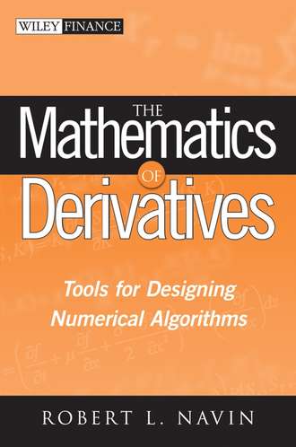 Robert Navin L.. The Mathematics of Derivatives. Tools for Designing Numerical Algorithms