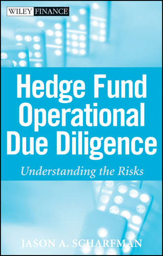 Jason Scharfman A.. Hedge Fund Operational Due Diligence. Understanding the Risks