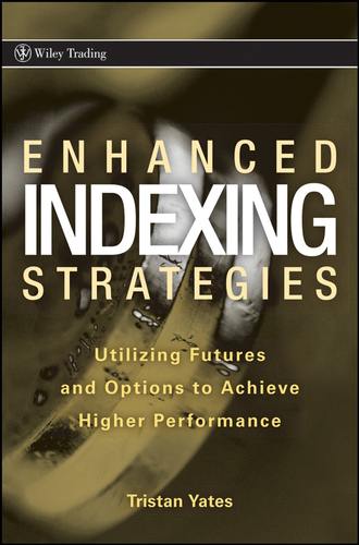 Tristan  Yates. Enhanced Indexing Strategies. Utilizing Futures and Options to Achieve Higher Performance