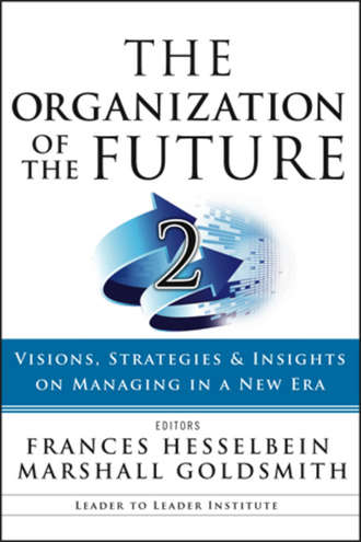 Marshall Goldsmith. The Organization of the Future 2. Visions, Strategies, and Insights on Managing in a New Era
