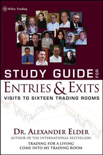 Alexander  Elder. Study Guide for Entries and Exits, Study Guide. Visits to 16 Trading Rooms