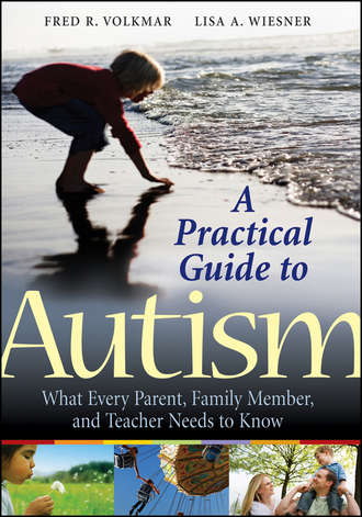 Fred Volkmar R.. A Practical Guide to Autism. What Every Parent, Family Member, and Teacher Needs to Know