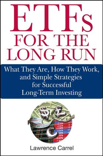 Lawrence  Carrel. ETFs for the Long Run. What They Are, How They Work, and Simple Strategies for Successful Long-Term Investing