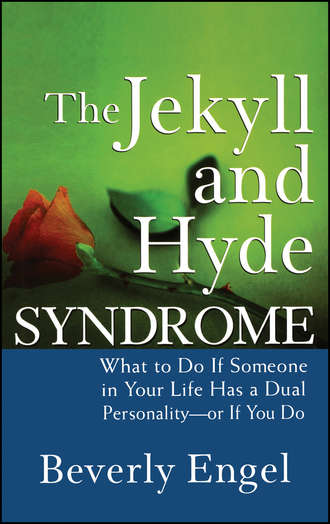 The Jekyll and Hyde Syndrome. What to Do If Someone in Your Life Has a Dual Personality - or If You Do. Beverly  Engel